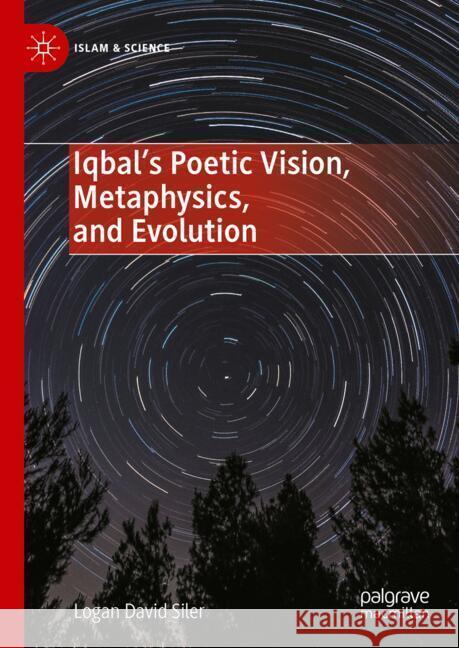 Iqbal's Poetic Vision, Metaphysics, and Evolution Logan David Siler 9783031901492 Palgrave MacMillan - książka