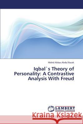 Iqbals Theory of Personality: A Contrastive Analysis with Freud Abdul Razak Mohd Abbas 9783659339554 LAP Lambert Academic Publishing - książka