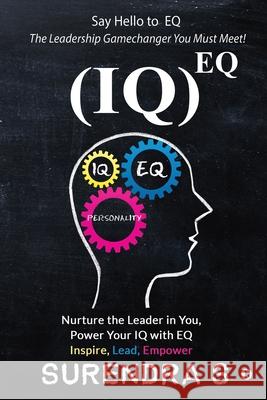 (Iq)Eq: Nurture the Leader in You, Power Your IQ with EQ - Inspire, Lead, Empower Surendra S 9781639403974 Notion Press - książka