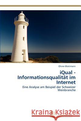 Iqual - Informationsqualitat Im Internet Olivier Blattmann 9783838131177 S Dwestdeutscher Verlag F R Hochschulschrifte - książka