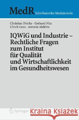 Iqwig Und Industrie - Rechtliche Fragen Zum Institut Für Qualität Und Wirtschaftlichkeit Im Gesundheitswesen Dierks, Christian 9783540792772 Springer - książka