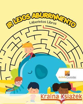 Ir Lejos Aburrimiento: Laberintos Libros Activity Crusades 9780228219781 Not Avail - książka
