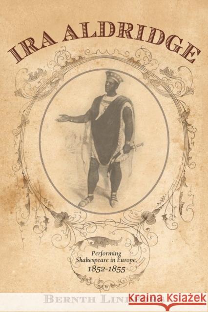 Ira Aldridge: Performing Shakespeare in Europe, 1852-1855 Lindfors, Bernth 9781580464727  - książka