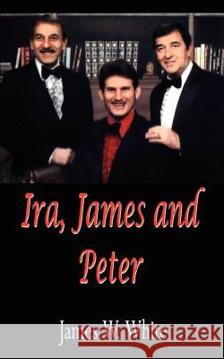 Ira, James and Peter White, James W. 9781410763365 Authorhouse - książka