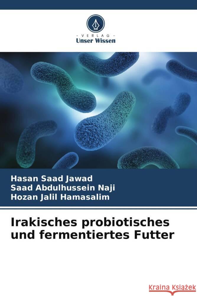 Irakisches probiotisches und fermentiertes Futter Jawad, Hasan Saad, Naji, Saad Abdulhussein, Hamasalim, Hozan Jalil 9786208618353 Verlag Unser Wissen - książka