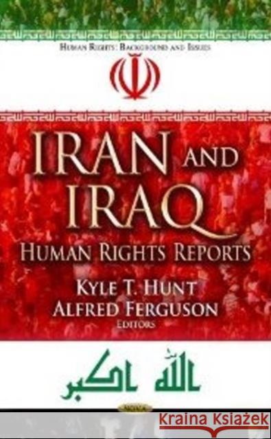 Iran & Iraq: Human Rights Reports Kyle T Hunt, Alfred Ferguson 9781622574186 Nova Science Publishers Inc - książka