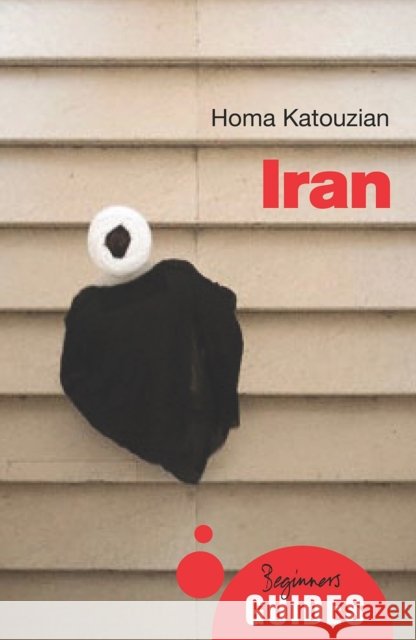 Iran: A Beginner's Guide Homa Katouzian 9781780742724 Oneworld Publications - książka