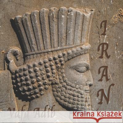 Iran: A quick look at the historic sites and landscape in Iran Ryan Adib Vafa Adib 9781778280535 Independently Published - książka