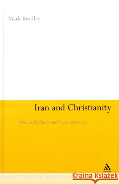 Iran and Christianity: Historical Identity and Present Relevance Bradley, Mark 9781847060273  - książka