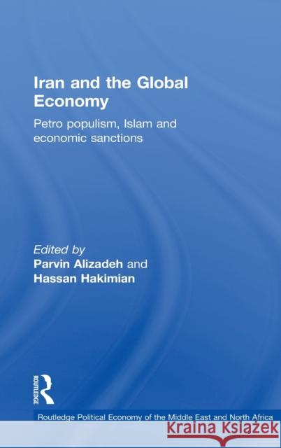 Iran and the Global Economy: Petro Populism, Islam and Economic Sanctions Alizadeh, Parvin 9780415505543 Routledge - książka