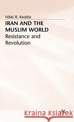 Iran and the Muslim World: Resistance and Revolution Nikki R. Keddie 9780333618882 PALGRAVE MACMILLAN - książka