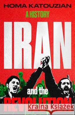 Iran and the Revolution: A History Homa Katouzian 9780300282887 Yale University Press - książka
