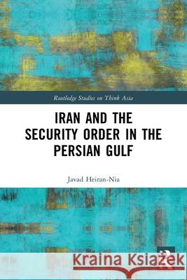 Iran and the Security Order in the Persian Gulf Javad (CSRMESS, Union of International Associations, Belgium) Heiran-Nia 9781032764290 Routledge - książka