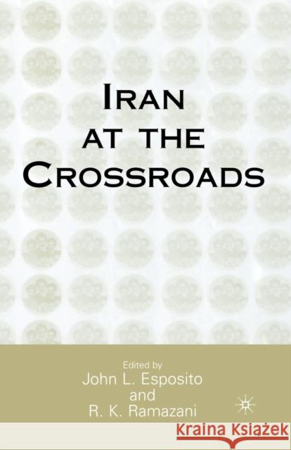 Iran at the Crossroads John L. Esposito Rouhollah K. Ramazani J. Esposito 9781349631650 Palgrave MacMillan - książka