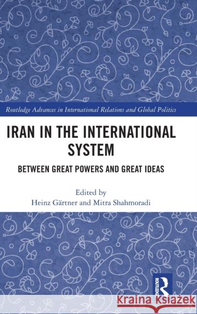 Iran in the International System: Between Great Powers and Great Ideas Heinz Gartner Mitra Strohmaier 9780367194475 Routledge - książka