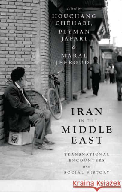 Iran in the Middle East: Transnational Encounters and Social History Houchang Chehabi   9781784531348 I.B.Tauris - książka