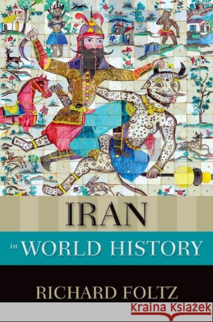 Iran in World History Richard Foltz 9780199335497 Oxford University Press, USA - książka