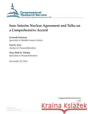 Iran: Interim Nuclear Agreement and Talks on a Comprehensive Accord Congressional Research Service 9781505321630 Createspace - książka