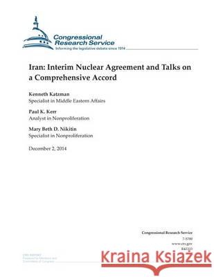 Iran: Interim Nuclear Agreement and Talks on a Comprehensive Accord Congressional Research Service 9781505450026 Createspace - książka