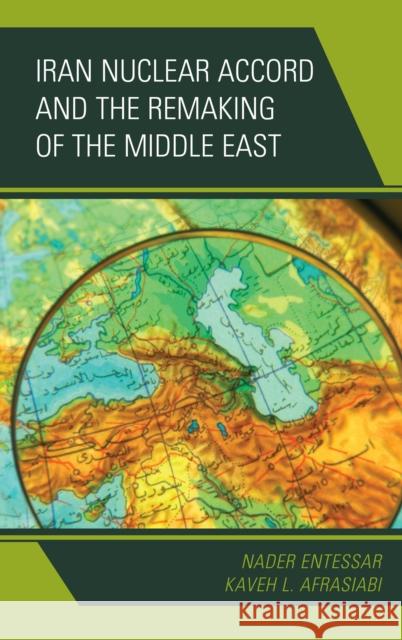 Iran Nuclear Accord and the Remaking of the Middle East Nader Entessar Kaveh L. Afrasiabi 9781442271272 Rowman & Littlefield Publishers - książka