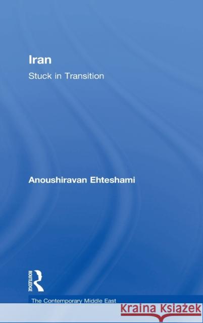 Iran: Stuck in Transition Ehteshami, Anoushiravan 9780415710831 Routledge - książka