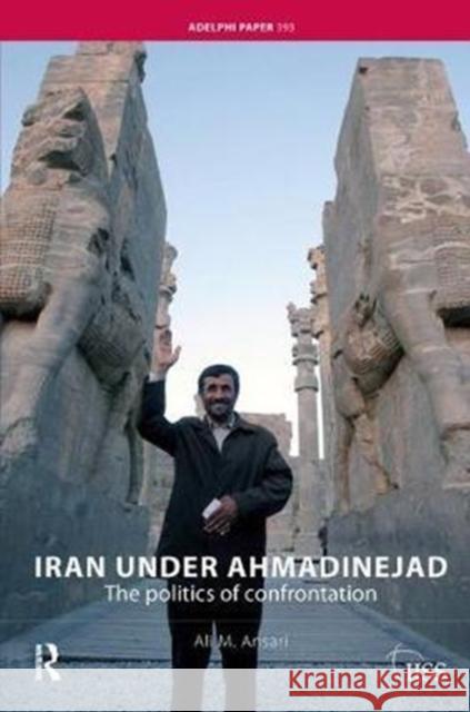 Iran Under Ahmadinejad: The Politics of Confrontation Ali M. Ansari 9781138452169 Routledge - książka