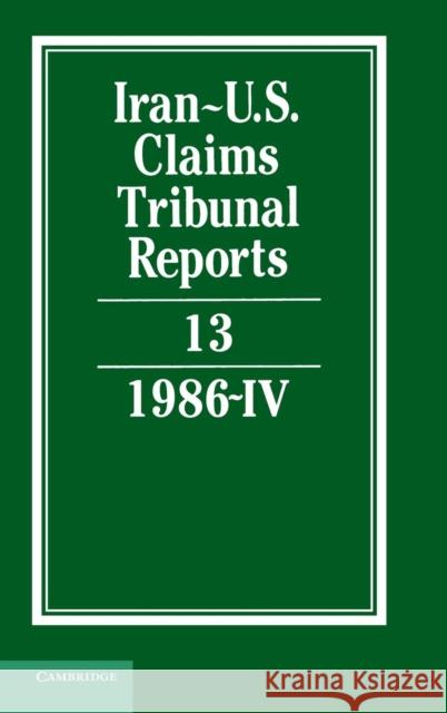 Iran-U.S. Claims Tribunal Reports: Volume 13  9780521464475 CAMBRIDGE UNIVERSITY PRESS - książka