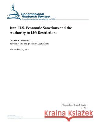 Iran: U.S. Economic Sanctions and the Authority to Lift Restrictions Congressional Research Service 9781505203806 Createspace - książka