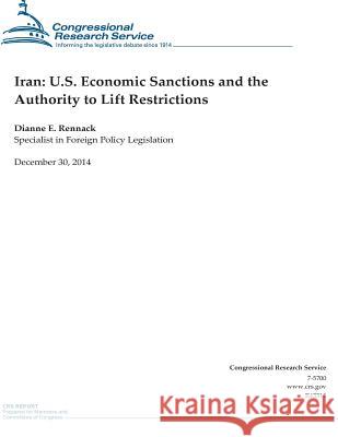 Iran: U.S. Economic Sanctions and the Authority to Lift Restrictions Congressional Research Service 9781506018508 Createspace - książka
