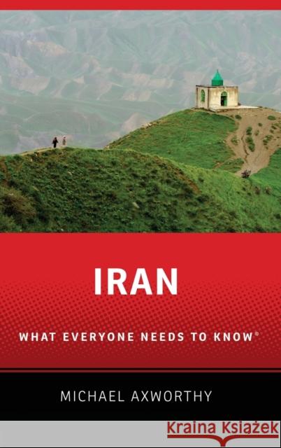 Iran: What Everyone Needs to Know(r) Michael Axworthy 9780190232955 Oxford University Press, USA - książka