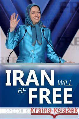 Iran Will Be Free Maryam Rajavi 9781944942205 National Council of Resistance of Iran-Us Off - książka