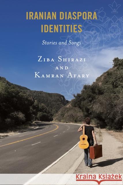Iranian Diaspora Identities: Stories and Songs Kamran Afary Ziba Shirazi Ziba Shirazi 9780761871705 Hamilton Books - książka