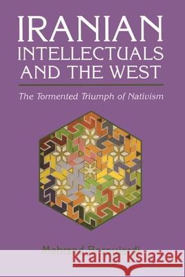 Iranian Intellecatuals: The Tormented Triumph of Nativism Mehrzad Boroujerdi 9780815627265 Syracuse University Press - książka
