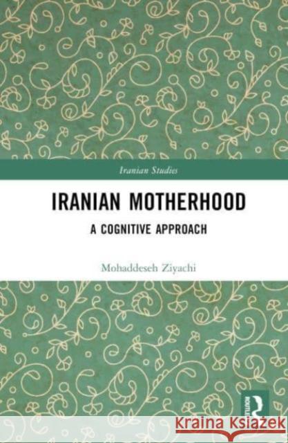 Iranian Motherhood Mohaddeseh Ziyachi 9781032523774 Taylor & Francis Ltd - książka