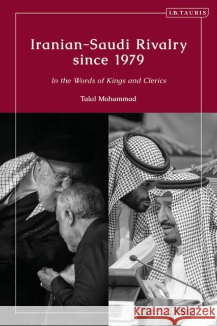 Iranian-Saudi Rivalry Since 1979: In the Words of Kings and Clerics Mohammad, Talal 9780755634767 Bloomsbury Publishing PLC - książka