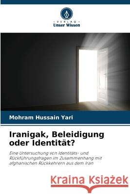 Iranigak, Beleidigung oder Identität? Yari, Mohram Hussain 9786209113864 Verlag Unser Wissen - książka