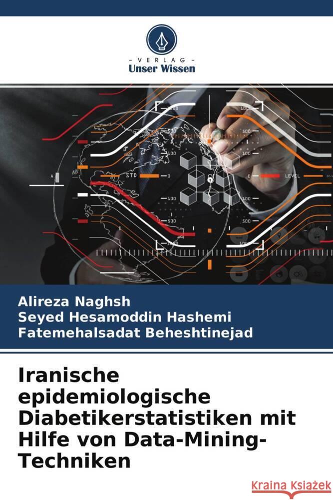 Iranische epidemiologische Diabetikerstatistiken mit Hilfe von Data-Mining-Techniken Naghsh, Alireza, Hashemi, Seyed Hesamoddin, Beheshtinejad, Fatemehalsadat 9786204234359 Verlag Unser Wissen - książka