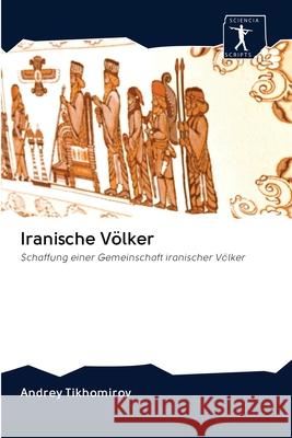 Iranische Völker Tikhomirov, Andrey 9786200942517 Sciencia Scripts - książka