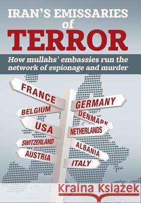 Iran's Emissaries of Terror: How mullahs' embassies run the network of espionage and murder Ncri U National Council of Resistance of Iran Ncri- Us 9781944942281 National Council of Resistance of Iran-Us Off - książka