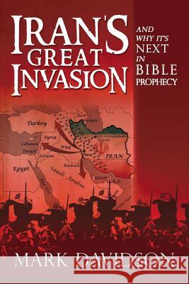 Iran's Great Invasion and Why It's Next in Bible Prophecy Mark Davidson 9781512775389 WestBow Press - książka