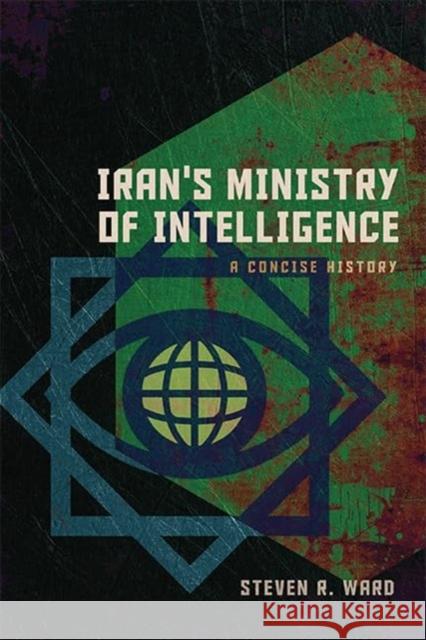 Iran's Ministry of Intelligence: A Concise History Steven R. Ward 9781647125110 Georgetown University Press - książka