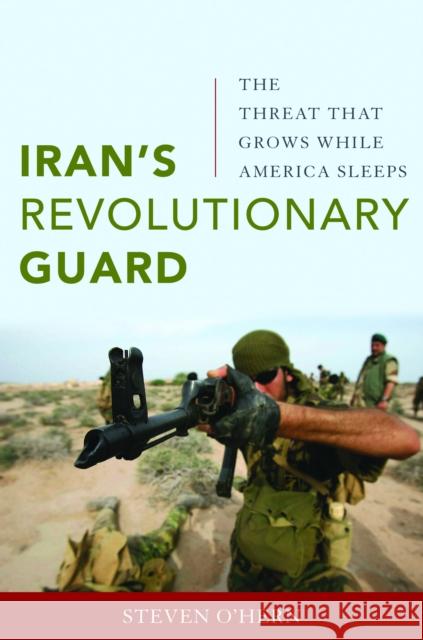 Iran's Revolutionary Guard: The Threat That Grows While America Sleeps Steven O'Hern 9781597977012  - książka