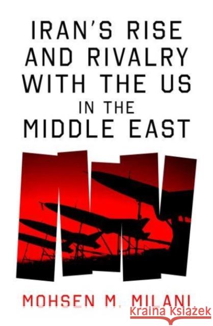 Iran’s Rise and Rivalry with the US in the Middle East Mohsen M. Milani 9780861548422 Oneworld Publications - książka