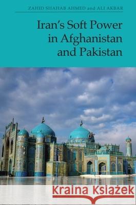 Iran\'s Soft Power in Afghanistan and Pakistan Zahid Ahmed 9781399517454 Edinburgh University Press - książka