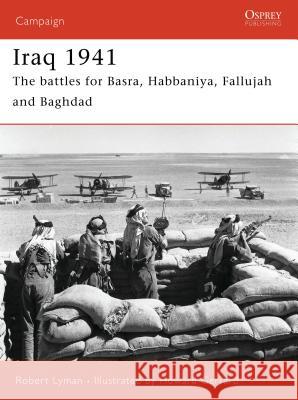 Iraq 1941: The Battles for Basra, Habbaniya, Fallujah and Baghdad Lyman, Robert 9781841769912 Osprey Publishing (UK) - książka