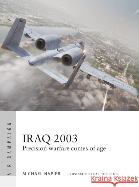 Iraq 2003: Precision warfare comes of age Michael Napier 9781472868053 Osprey Publishing (UK) - książka