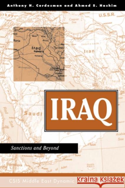 Iraq : Sanctions And Beyond Anthony H. Cordesman Ahmed S. Hashim Ahmed S. Hashim 9780813332369 Westview Press - książka