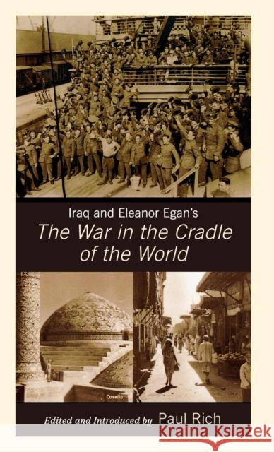 Iraq and Eleanor Egan's the War in the Cradle of the World Rich, Paul J. 9780739127087 Lexington Books - książka