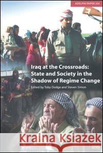 Iraq at the Crossroads: State and Society in the Shadow of Regime Change Dodge, Toby 9780198528371 International Institute for Strategic Studies - książka