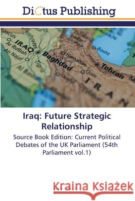Iraq: Future Strategic Relationship Collins, Angela 9783845466354 Dictus Publishing - książka
